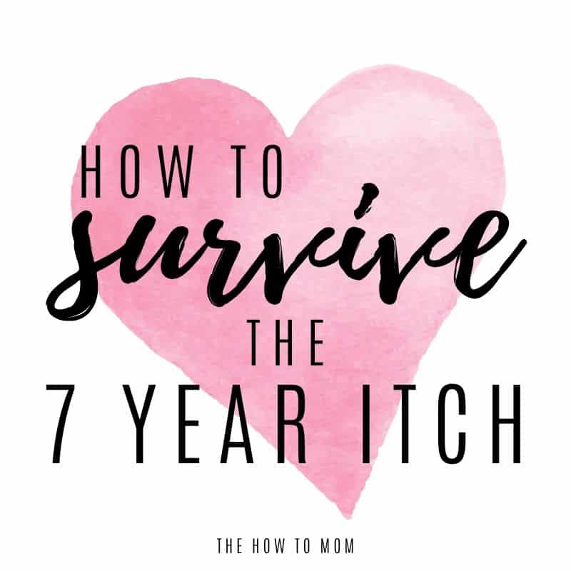 The 7 Year Itch – What it is and how to get through it – The How To Mom