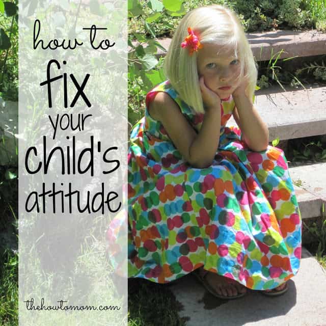 How to fix your child's attitude