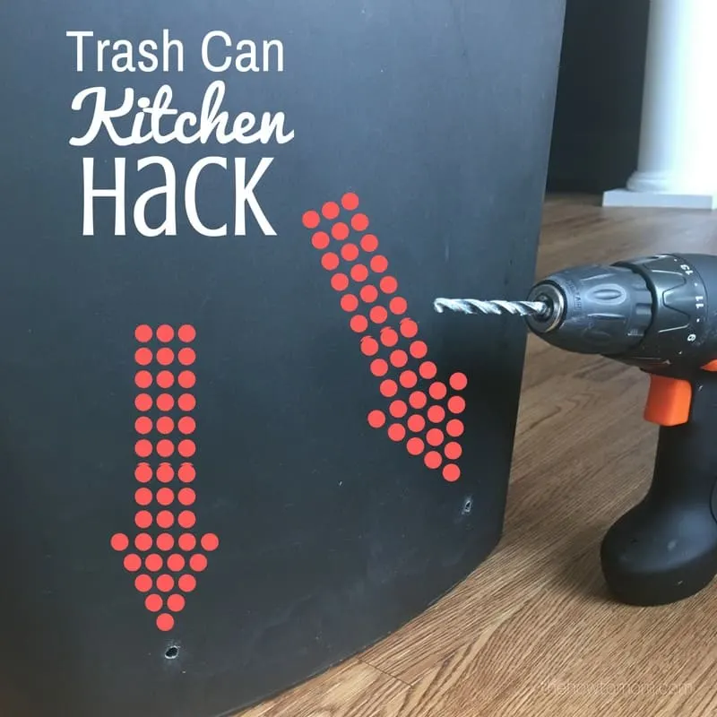 Kitchen Hack - drill holes in your trash can