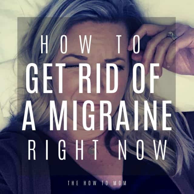 How to Get Rid of a Migraine Right Now The How To Mom